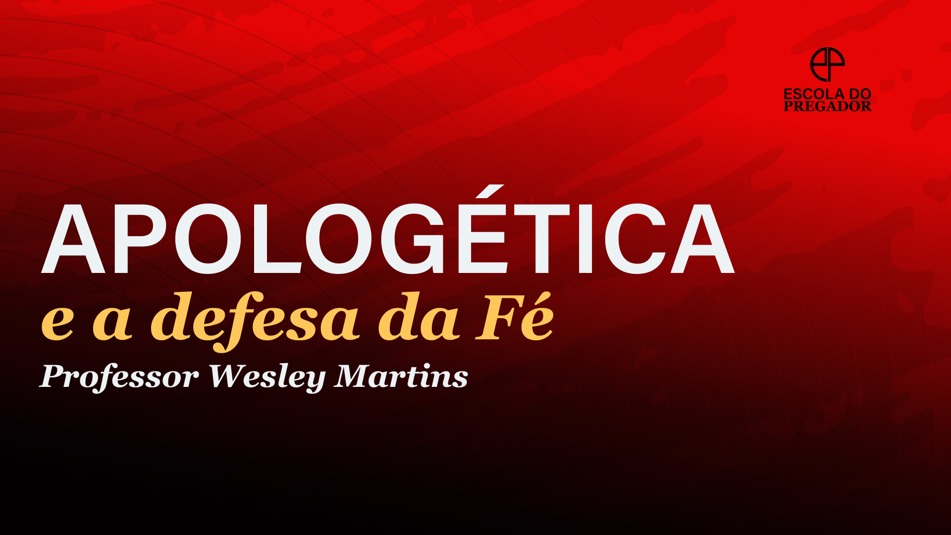 Apologética e a Defesa da Fé Apologética e a Defesa da Fé